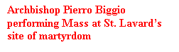 Tekstboks: Archbishop Pierro Biggio performing Mass at St. Lavard’s site of martyrdom

