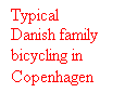 Tekstboks: Typical Danish family bicycling in Copenhagen